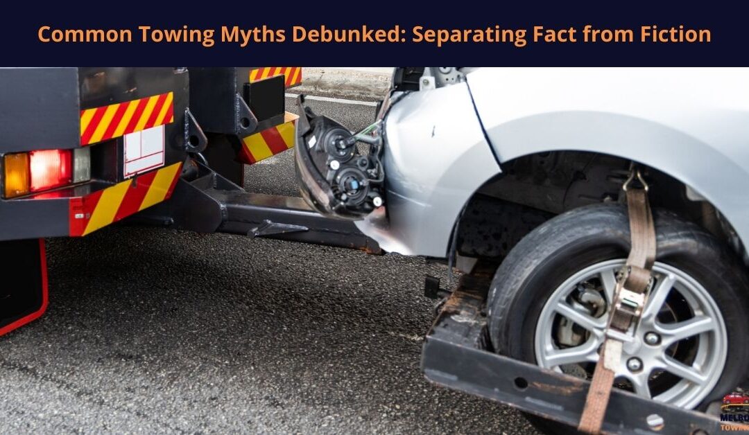 Common Towing Myths Debunked: Separating Fact from Fiction