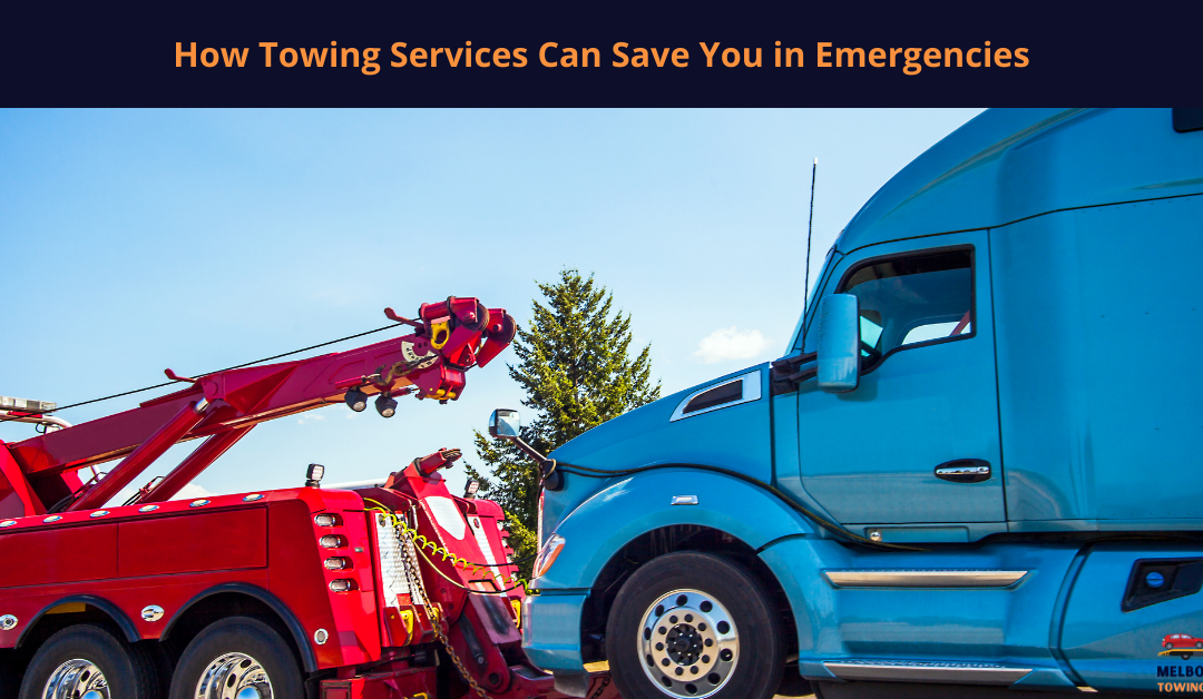 How Towing Services Can Save You in Emergencies