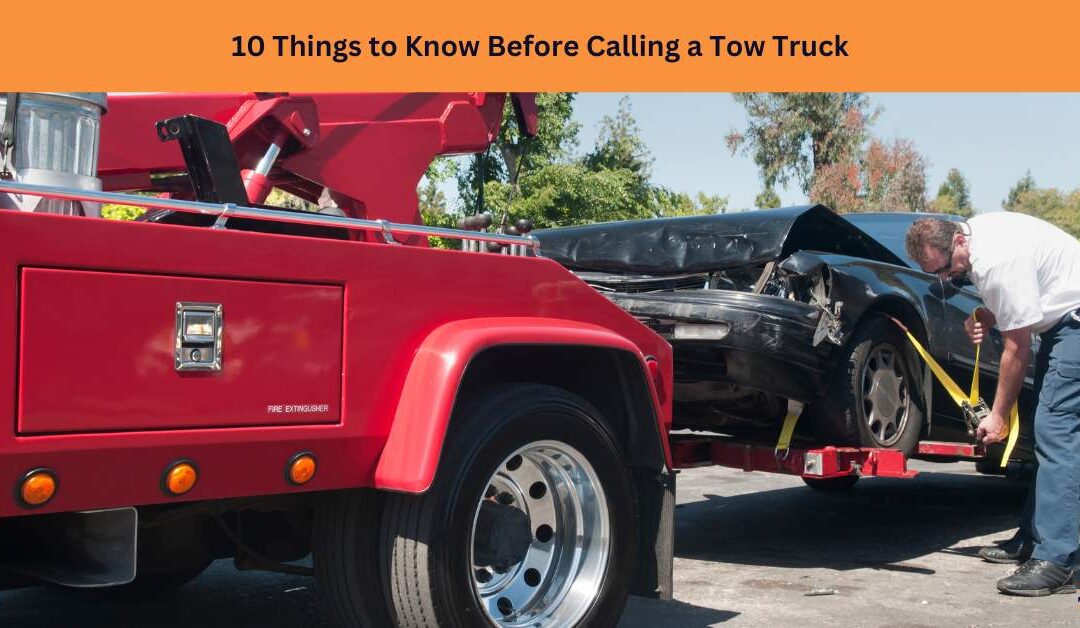 10 Things to Know Before Calling a Tow Truck