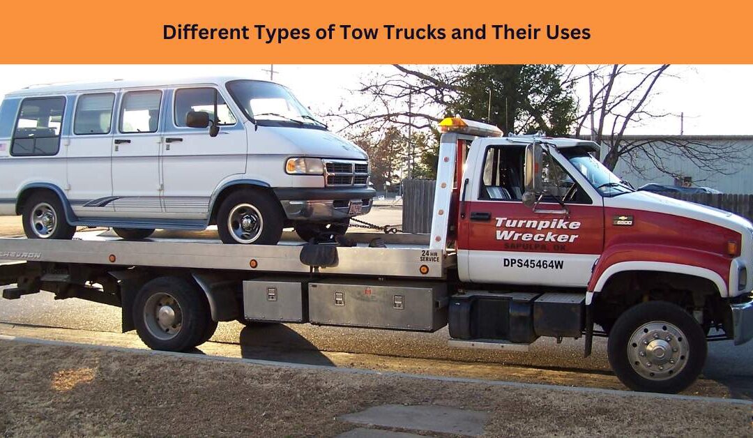 Different Types of Tow Trucks and Their Uses