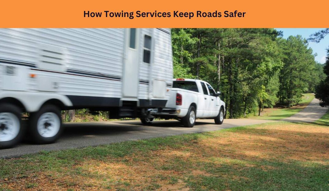 How Towing Services Keep Roads Safer