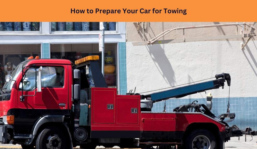 How to Prepare Your Car for Towing