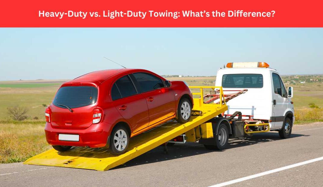 Heavy-Duty vs. Light-Duty Towing: What’s the Difference?