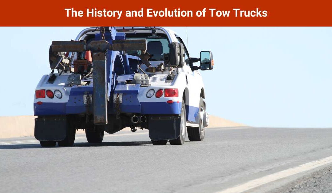 The History and Evolution of Tow Trucks