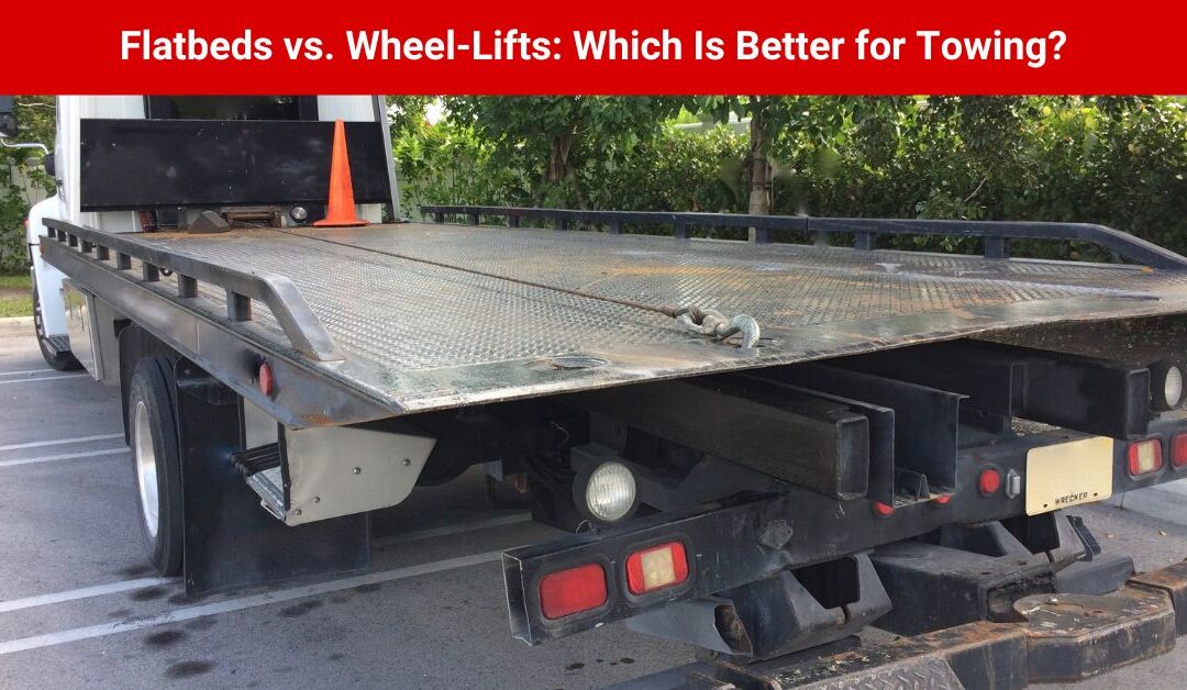 Flatbeds vs. Wheel-Lifts: Which Is Better for Towing?