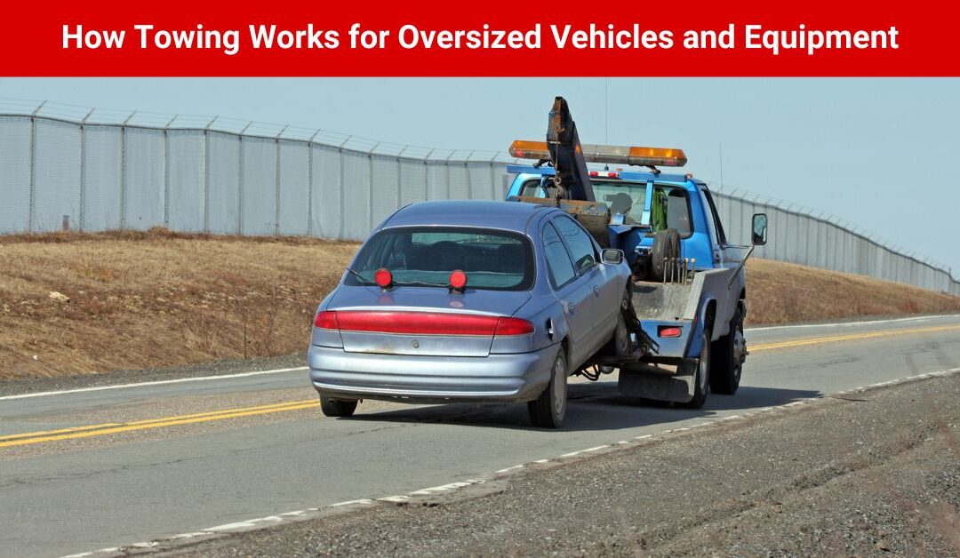 How Towing Works for Oversized Vehicles and Equipment